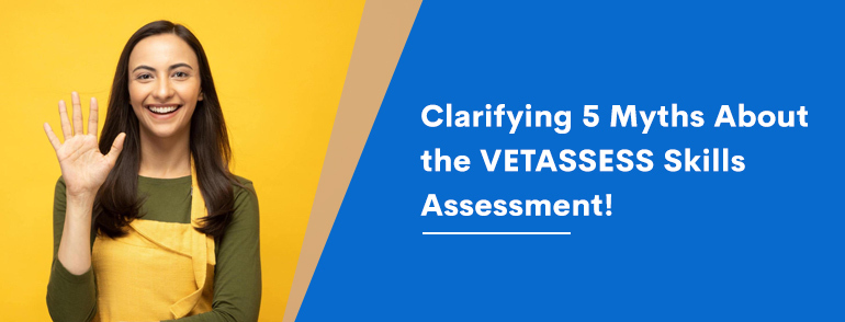 Clarifying 5 Myths About the VETASSESS Skills Assessment